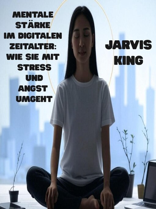 Title details for Mentale Stärke im digitalen Zeitalter by Jarvis KING - Available